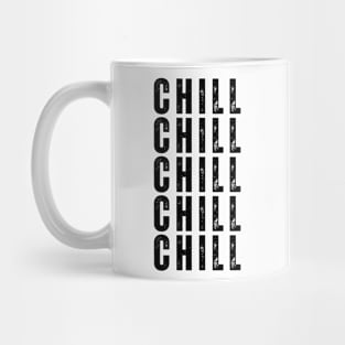 Chill. Pop Culture Typography Saying. Retro, Vintage, Distressed Style in Black Mug